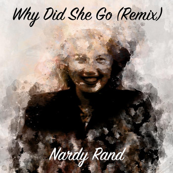 Nardy Rand - Why Did She Go (Remix)