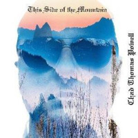 Chad Thomas Powell - This Side of the Mountain