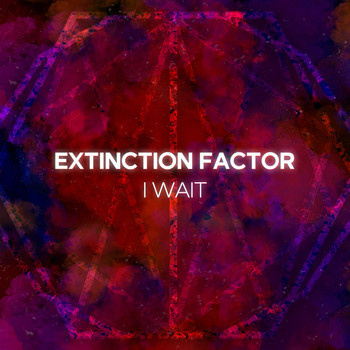 Extinction Factor - I Wait