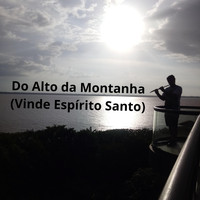 Santa Aliança - Do Alto Da Montanha (Vinde Espírito Santo).