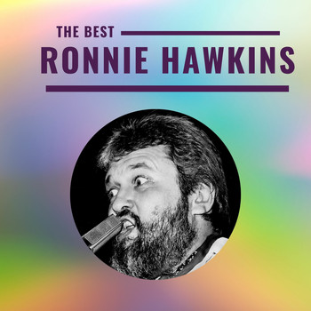 Ronnie Hawkins - Ronnie Hawkins - The Best