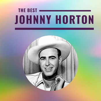 Johnny Horton - Johnny Horton - The Best
