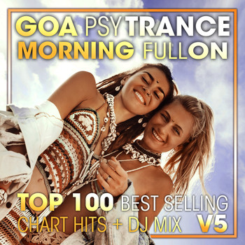 Doctor Spook, Goa Doc, Psytrance Network - Goa Psy Trance Morning Fullon Top 100 Best Selling Chart Hits + DJ Mix V5