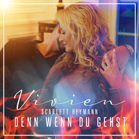 Vivien Scarlett Heymann - Denn wenn du gehst