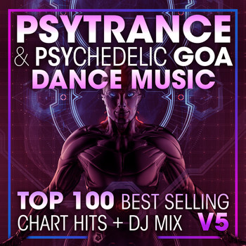 Doctor Spook, Goa Doc, Psytrance Network - Psy Trance & Psychedelic Goa Dance Music Top 100 Best Selling Chart Hits + DJ Mix V5