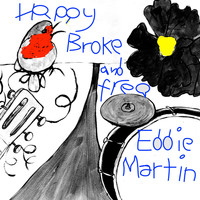 Eddie Martin - Happy Broke and Free