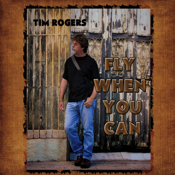 Tim Rogers - Fly When You Can