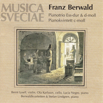 Bernt Lysell, Ola Karlsson & Lucia Negro - Franz Berwald: Piano Trios & Piano Quintet