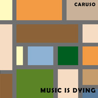 Caruso - Music Is Dying