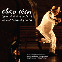 Chico César - Cantos e Encontros de Uns Tempos Pra Cá (Deluxe) (Ao Vivo)
