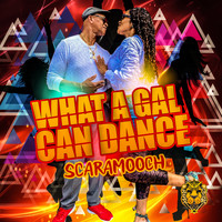 Scaramooch - What a Gal Can Dance