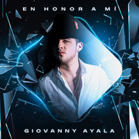 Giovanny Ayala - En Honor a Mí