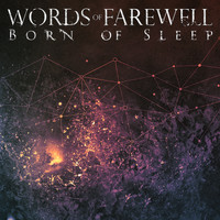 Words Of Farewell - Born of Sleep
