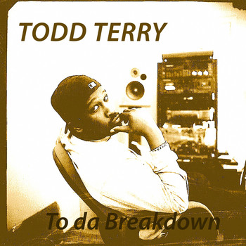 Todd Terry - To da Breakdown