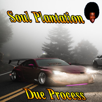 Soul Plantation - Due Process (Explicit)