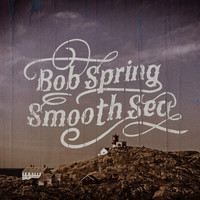 Bob Spring - Smooth Sea
