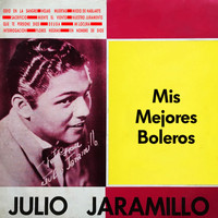 Julio Jaramillo - Mis Mejores Boleros (Vol. 1)