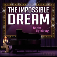Robin Spielberg - The Impossible Dream