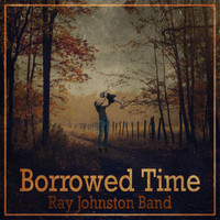 Ray Johnston Band - Borrowed Time