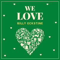 Billy Eckstine - We Love Billy Eckstine