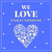 Stanley Turrentine - We Love Stanley Turrentine
