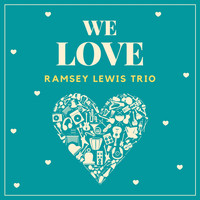 Ramsey Lewis Trio - We Love Ramsey Lewis Trio