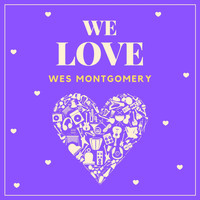 Wes Montgomery - We Love Wes Montgomery