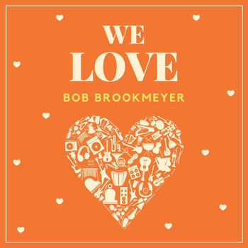 Bob Brookmeyer - We Love Bob Brookmeyer
