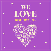 Blue Mitchell - We Love Blue Mitchell