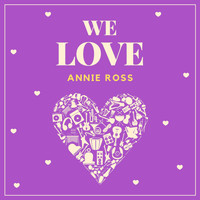 Annie Ross - We Love Annie Ross