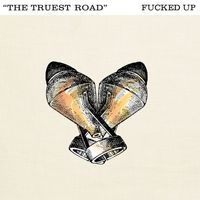 Fucked Up - The Truest Road (Explicit)