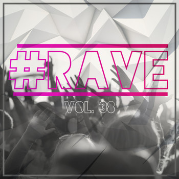Various Artists - #Rave, Vol. 38 (Explicit)