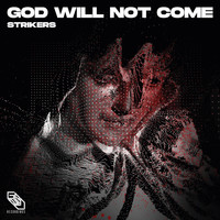 Strikers - God Will Not Come