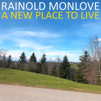 Rainold Monlove - A New Place to Live