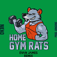 Nieko - Home Gym Rats (Evan James Remix [Explicit])