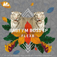 Flexb - Baby I'm a Boss EP (Extended Mix)
