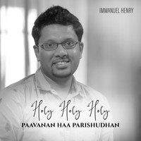 Immanuel Henry - Holy Holy Holy - Paavanan Haa Parishudhan