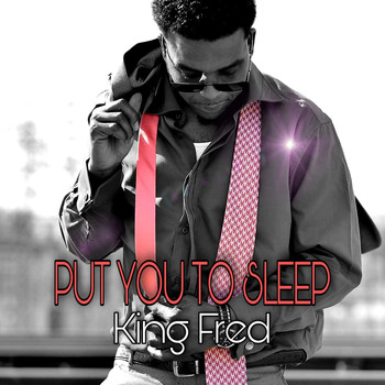 King Fred - Put You to Sleep