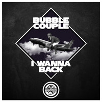 Bubble Couple - I wanna back