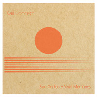 Kaii Concept - Sun On Face/ Vivid Memories