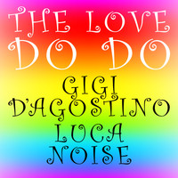 GIGI D'AGOSTINO and LUCA NOISE - The Love Do Do ( Lento Violento & Astro Musico Mix )