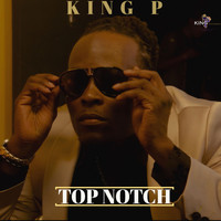 King P - Top Notch (Explicit)