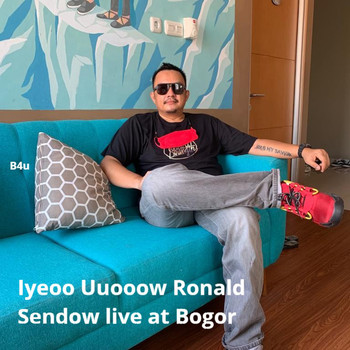 B4u - Iyeou Uuooow Ronald Sendow (Live At Bogor) (Live At Bogor)