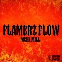 Meek Mill - Flamerz Flow (Explicit)