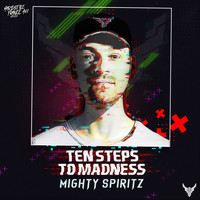 Mighty Spiritz - Ten Steps To Madnesss (Explicit)