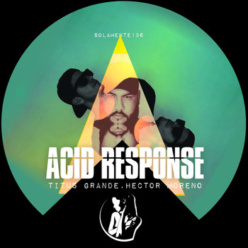 Titus Grande and Hector Moreno - Acid Response