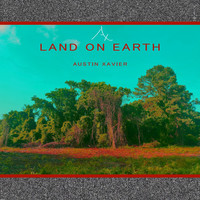 Austin Xavier - Land on Earth (Explicit)