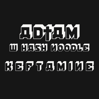 AD†AM - KEFTAMINE