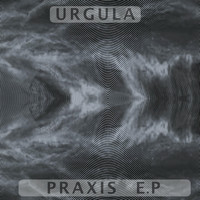 Urgula - Praxis E.P