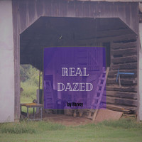 Jay Harvey - Real Dazed (Explicit)